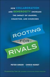Rooting for Rivals : How Collaboration and Generosity Increase the Impact of Leaders, Charities, and Churches