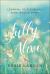 Fully Alive : Learning to Flourish--Mind, Body, and Spirit