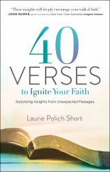 40 Verses to Ignite Your Faith : Surprising Insights from Unexpected Passages