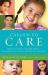 Called to Care : Opening Your Heart to Vulnerable Children--Through Foster Care, Adoption, and Other Life-Giving Ways