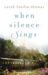 When Silence Sings : A Novel