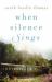 When Silence Sings : A Novel When Silence Sings : A Novel
