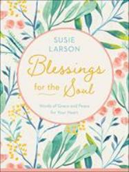Blessings for the Soul : Words of Grace and Peace for Your Heart