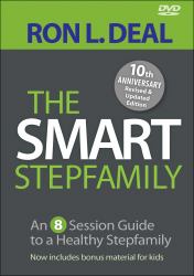 The Smart Stepfamily : An 8-Session Guide to a Healthy Stepfamily