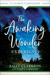 The Awaking Wonder Experience : A Guided Companion