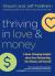 Thriving in Love and Money : 5 Game-Changing Insights about Your Relationship, Your Money, and Yourself