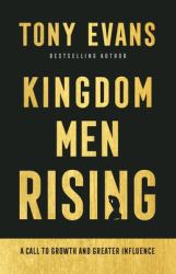 Kingdom Men Rising : A Call to Growth and Greater Influence