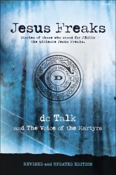 Jesus Freaks : Stories of Those Who Stood for Jesus, the Ultimate Jesus Freaks
