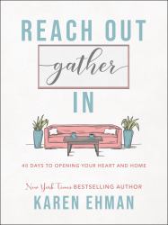 Reach Out. Gather In : 40 Days to Opening Your Heart and Home