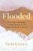 Flooded : The 5 Best Decisions to Make When Life Is Hard and Doubt Is Rising