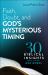 Faith, Doubt, and God's Mysterious Timing : 30 Biblical Insights about the Way God Works