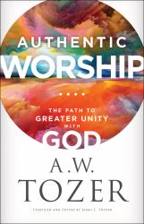 Authentic Worship : The Path to Greater Unity with God
