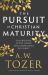 The Pursuit of Christian Maturity - Flourishing in the Grace and Knowledge of Christ