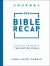 The Bible Recap Journal : Your Daily Companion to the Entire Bible