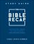 The Bible Recap Study Guide : Daily Questions to Deepen Your Understanding of the Entire Bible