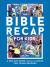 The Bible Recap for Kids : A One-Year Guide Through the Bible for Young Readers Ages 8-12