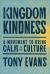 Kingdom Kindness : A Movement to Bring Civility to the Culture