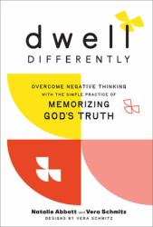 Dwell Differently : Overcome Negative Thinking with the Simple Practice of Memorizing God's Truth