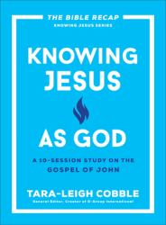 Knowing Jesus As God : A 10-Session Study on the Gospel of John