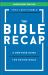 The Bible Recap : A One-Year Guide to Reading and Understanding the Entire Bible