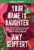 Your Name Is Daughter  : Bible Study- What the Unsung Women of the Bible Teach Us about Our Worth