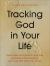 Tracking God in Your Life : How to See God's Work in Your Past, Experience His Presence, and Trust Him with Your Future