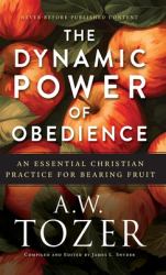 Dynamic Power of Obedience : An Essential Christian Practice for Bearing Fruit
