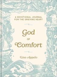 God of Comfort : A Devotional Journal for the Grieving Heart