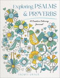 Exploring Psalms and Proverbs : A Creative Coloring Journal