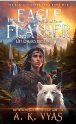 The Eagle Feather : Life Is Hard but Beautiful