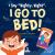 I Say Nighty, Night . I Go to Bed! : An Affirmation-Themed Toddler Book about Going to Bed (Ages 2-4)