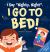 I Say Nighty, Night . I Go to Bed! : An Affirmation-Themed Toddler Book about Going to Bed (Ages 2-4)