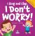 I Sing and Clap. I Don't Worry! : An Affirmation-Themed Toddler Book about Worrying (Ages 2-4)