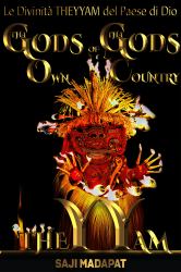 Le Divinità THEYYAM Del Paese Di Dio : Confessioni Di un Figliol Prodigo Intrappolato Come una Scimmia