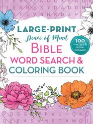 Peace of Mind Bible Word Search and Coloring Book : 100 Puzzles and Floral Designs