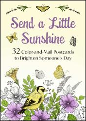Send a Little Sunshine : 24 Color-And-Mail Postcards to Brighten Someone's Day