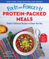 Fix-It and Forget-It Protein-Packed Meals : 127 Easy Recipes to Power Your Day