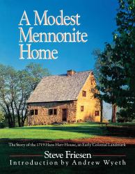 A Modest Mennonite Home : The Story of the 1719 Hans Herr House, an Early Colonial Landmark