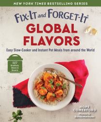 Fix-It and Forget-It Global Flavors : Easy Slow-Cooker and Instant Pot Meals from Around the World