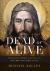 Dead or Alive : The Roman Empire's Hunt for the Resurrected Rebel Jesus