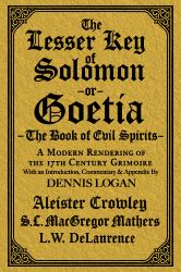 The Lesser Key of Solomon : A Modern Rendering of the 17th Century Grimoire