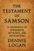 The Testament of Samson : A Chronicle of Strength, Betrayal, and Redemption