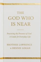 The God Who Is Near : Practicing the Presence of God - a Guide for Everyday Life