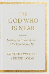 The God Who Is Near : Practicing the Presence of God - a Guide for Everyday Life