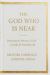 The God Who Is Near : Practicing the Presence of God - a Guide for Everyday Life