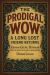 The Prodigal : Wow - A Long Lost Friend Returns