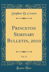 Princeton Seminary Bulletin, 2010, Vol. 31 (Classic Reprint)