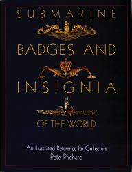 Submarine Badges and Insignia of the World : An Illustrated Reference for Collectors