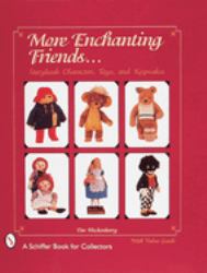 More Enchanting Friends : Storybook Characters, Toys, and Keepsakes