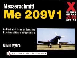 X Planes of the Third Reich - an Illustrated Series on Germany's Experimental Aircraft of World War II : Messerschmitt Me 209
